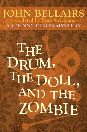 Bellairs, John / Brad Strickland. The Drum, the Doll, and the Zombie. OPEN ROAD MEDIA TEEN & TWEEN, 2014.