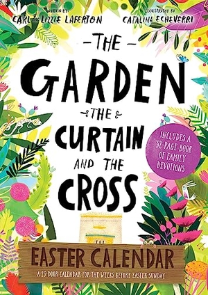 Laferton, Carl / Lizzie Laferton. The Garden, the Curtain and the Cross Easter Calendar - Easter Family Devotional with 15-Door Calendar. Good Book Co, 2020.