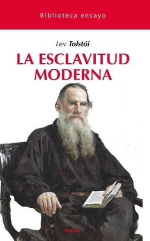 Tolstoj, Lev Nikolaevi? / Lev Tolstói. La esclavitud moderna. Eneida Editorial, 2020.