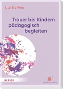 Trauer bei Kindern pädagogisch begleiten