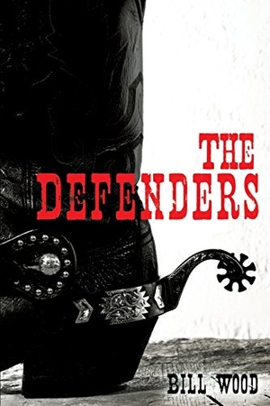 Wood, Bill. The Defenders. Xulon Press, 2014.
