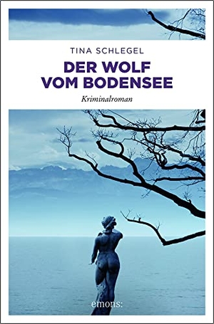 Schlegel, Tina. Der Wolf vom Bodensee - Bodensee Krimi. Emons Verlag, 2019.