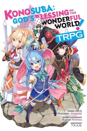 F. E. A. R. / Mishima, Kurone et al. Konosuba: God's Blessing on This Wonderful World! TRPG. Little, Brown & Company, 2022.