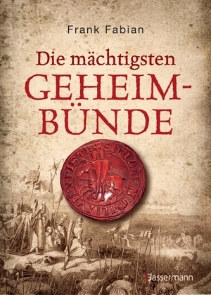 Fabian, Frank. Die mächtigsten Geheimbünde. Bassermann, Edition, 2017.