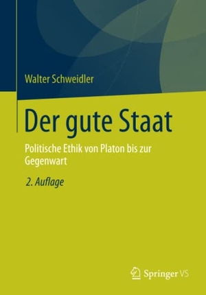 Schweidler, Walter. Der gute Staat - Politische Ethik von Platon bis zur Gegenwart. Springer Fachmedien Wiesbaden, 2014.