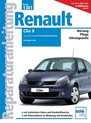 Renault Clio II - 1.2, 1.4, 1.6 und 2.0-Liter Benzinmotoren ab Baujahr 2001. Bucheli Verlags AG, 2009.