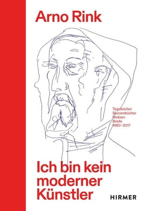 Rink, Arno. Arno Rink. Ich bin kein moderner Künstler - Tagebücher, Skizzenbücher, Notizen, Briefe 1960-2017. Hirmer Verlag GmbH, 2024.