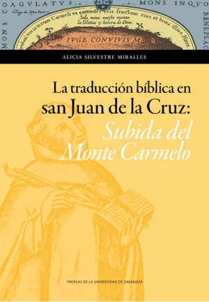 Silvestre Miralles, Alicia. La traducción bíblica en San Juan de la Cruz : subida del Monte Carmelo. Prensas de la Universidad de Zaragoza, 2016.