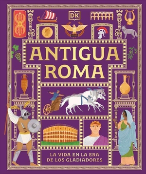 Dk. Antigua Roma (Ancient Rome) - La Vida En La Era de Los Gladiadores. DK Publishing (Dorling Kindersley), 2026.