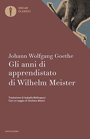 Goethe, Johann Wolfgang. Gli anni di apprendistato di Wilhelm Meister. Mondadori, 2022.