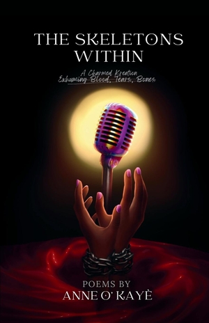 Kayé, Anne O' / Stacey M Robinson. THE SKELETON'S WITHIN. Averie's Kreations Inc, 2025.