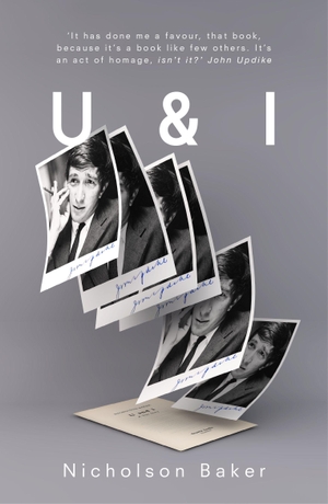 Baker, Nicholson. U AND I - A True Story. Granta Books, 2011.