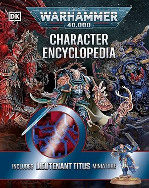 Pryce, Wade. Warhammer 40,000 Character Encyclopedia - The Instant Sunday Times Bestseller! Includes Lieutenant Titus Miniature. Dorling Kindersley Ltd., 2025.