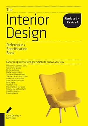 Grimley, Chris / Mimi Love. The Interior Design Reference & Specification Book updated & revised - Everything Interior Designers Need to Know Every Day. Quarto Publishing Group USA Inc, 2018.