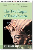 The Two Reigns of Tutankhamen