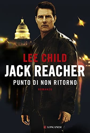 Child, Lee. Jack Reacher. Punto di non ritorno. Longanesi, 2016.