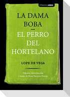 La dama boba ; El perro del hortelano