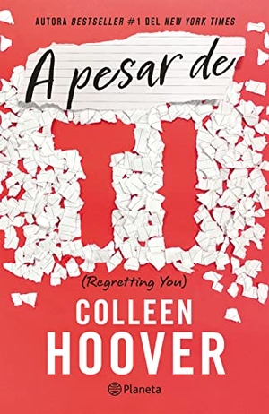 Hoover, Colleen. A pesar de ti / Regretting You (Spanish Edition). Editorial Planeta Mexicana S.A. de C.V., 2022.