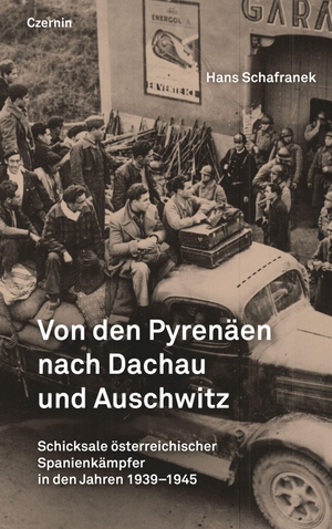 Schafranek, Hans. Von den Pyrenäen nach Dachau und Auschwitz - Schicksale österreichischer Spanienkämpfer in den Jahren 1939-1945. Czernin Verlags GmbH, 2023.