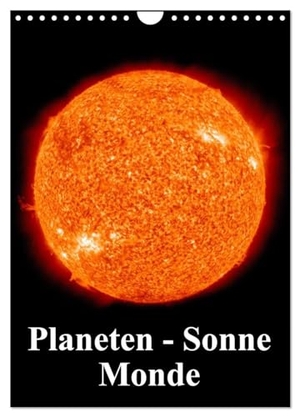 Stanzer, Elisabeth. Planeten, Sonne, Monde (Wandkalender 2024 DIN A4 hoch), CALVENDO Monatskalender - Unser unglaublich beeindruckendes Sonnensystem. Calvendo Verlag, 2023.