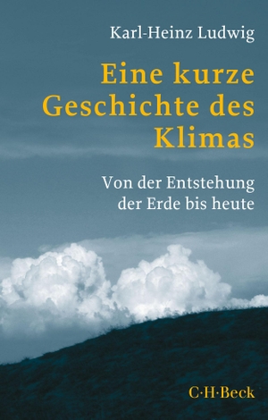 Ludwig, Karl-Heinz. Eine kurze Geschichte des Klimas - Von der Entstehung der Erde bis heute. C.H. Beck, 2021.