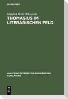 Thomasius im literarischen Feld
