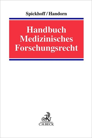 Spickhoff, Andreas / Boris Handorn (Hrsg.). Handbuch Medizinisches Forschungsrecht. C.H. Beck, 2024.