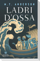Ladri d'ossa. Storia quasi vera di come le reliquie di san Nicola arrivarono a Bari