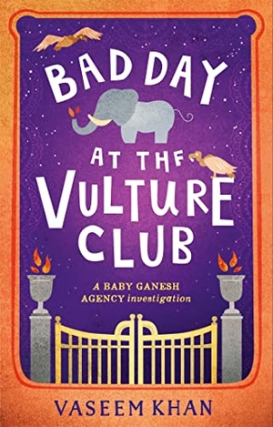 Khan, Vaseem. Bad Day at the Vulture Club - the warm and witty cosy crime series from the acclaimed author of the Malabar House series. Wayland, 2019.