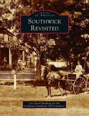 Hamberg, Lee David. Southwick Revisited. Arcadia Publishing (SC), 2021.