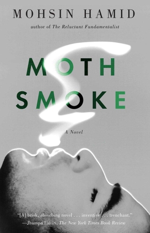 Hamid, Mohsin. Moth Smoke. Penguin Publishing Group, 2012.