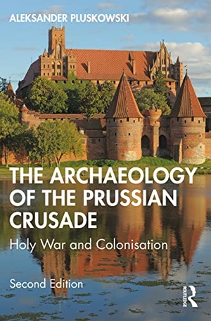 Pluskowski, Aleksander. The Archaeology of the Prussian Crusade - Holy War and Colonisation. Taylor & Francis, 2022.