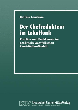 Der Chefredakteur im Lokalfunk - Position und Funktionen im nordrhein-westfälischen Zwei-Säulen-Modell. Deutscher Universitätsverlag, 1999.