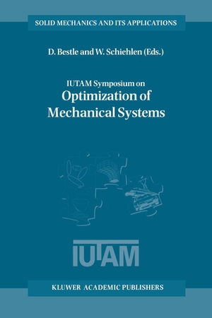 Bestle, D. / Werner Schiehlen (Hrsg.). Iutam Symposium on Optimization of Mechanical Systems - Proceedings of the Iutam Symposium Held in Stuttgart, Germany, 26-31 March 1995. Springer, 1995.