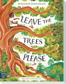 Leave the Trees, Please