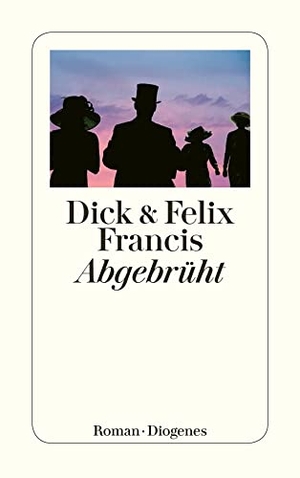 Francis, Dick / Felix Francis. Abgebrüht. Diogenes Verlag AG, 2010.