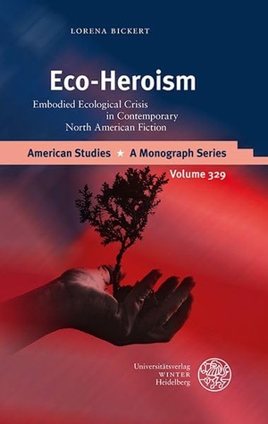 Bickert, Lorena. Eco-Heroism - Embodied Ecological Crisis in Contemporary North American Fiction. Universitätsverlag Winter, 2026.