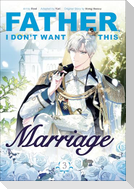 Father, I Don't Want This Marriage, Volume 3