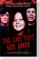 The One That Got Away - My Life Living with Fred and Rose West