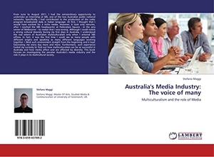 Maggi, Stefano. Australia's Media Industry: The voice of many - Multiculturalism and the role of Media. LAP LAMBERT Academic Publishing, 2013.