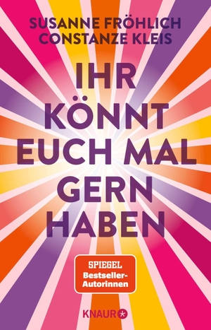 Fröhlich, Susanne / Constanze Kleis. Ihr könnt euch mal gern haben - Das neue Buch der Spiegel-Bestseller-Autorinnen für mehr Lebensfreude und Selbstbestimmung. Knaur HC, 2026.