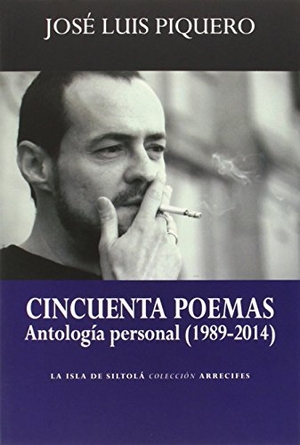 Piquero González, José Luis. Cincuenta poemas : antología personal, 1989-2014. Ediciones de la Isla de Siltolá, S.L., 2014.