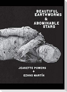 Beautiful Earthworms & Abominable Stars