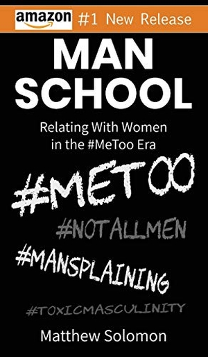 Solomon, Matthew. Man School - Relating With Women in the #MeToo Era. MTG Publications, 2018.
