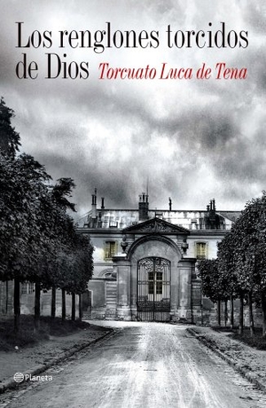 Luca De Tena, Torcuato. Los renglones torcidos de Dios. Editorial Planeta, S.A., 2009.