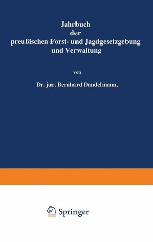 Mundt, O.. Jahrbuch der Preußischen Forst- und Jagdgesetzgebung und Verwaltung - Zweiundzwanzigster Band. Springer Berlin Heidelberg, 1890.