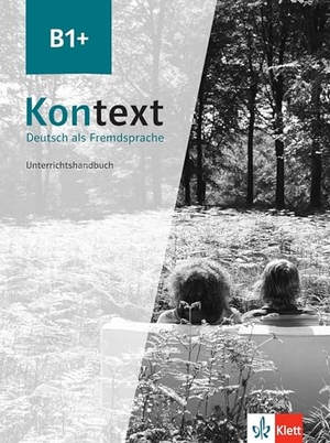 Ehrhardt, Maja / Birgitta Fröhlich. Kontext B1+. Unterrichtshandbuch - Deutsch als Fremdsprache. Klett Sprachen GmbH, 2021.