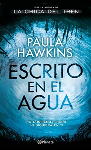 Hawkins, Paula. Escrito en el agua. Editorial Planeta, S.A., 2017.