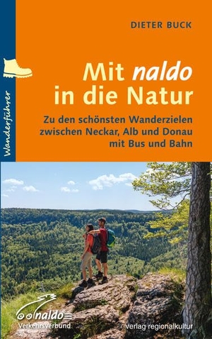 Buck, Dieter. Mit naldo in die Natur - Zu den schönsten Wanderzielen zwischen Neckar, Alb und Donau mit Bus und Bahn. Regionalkultur Verlag Gmb, 2022.