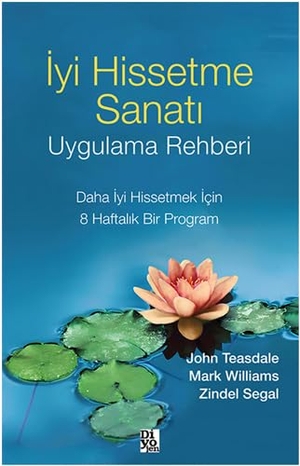 Teasdale, John. Iyi Hissetme Sanati Uygulama Rehberi. Diyojen Yayincilik, 2024.